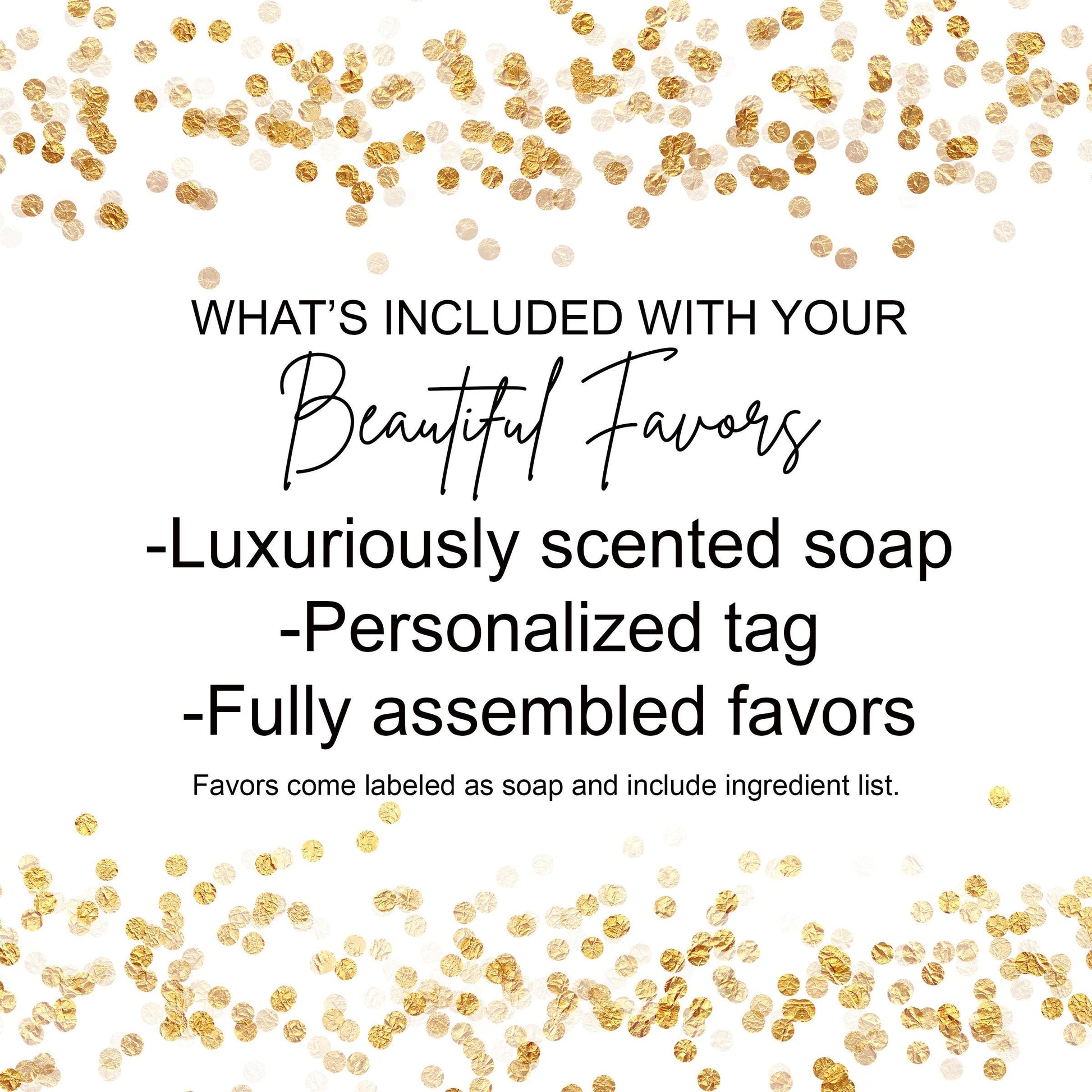 what&#39;s included with your beauty favors? luxurious scented soap - personalized tag
