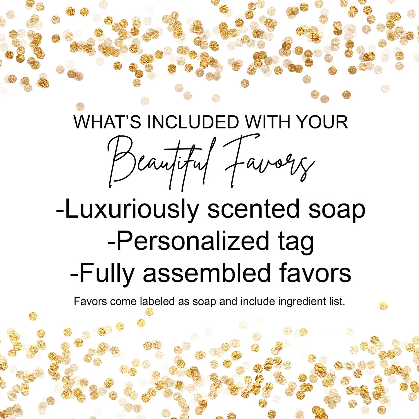 what&#39;s included with your beauty favors? luxurious scented soap - personalized tag