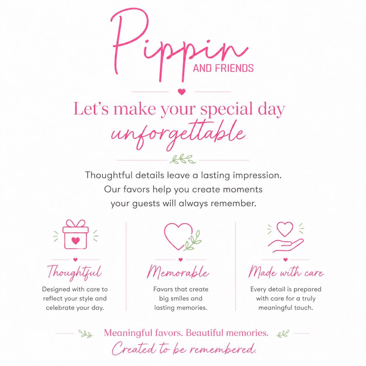 The image is a promotional graphic for a company called "Pippin and Friends". It features a pink and white color scheme with various decorative elements such as hearts, a gift box, and a hand holding a heart. The text on the image encourages creating memorable special days and emphasizes the importance of thoughtful details in leaving a lasting impression.